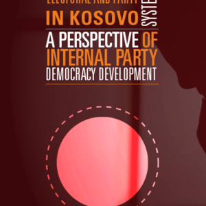 Electoral and Party System in Kosovo - A Perspective of Internal Party Democracy Development