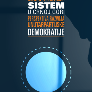 Izborni i partijski sistem u Crnoj Gori - Perspektiva razvoja unutarpartijske demokratije