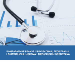 Komparativne prakse u proizvodnji, registraciji i distribuciji ljekova i medicinskih sredstava