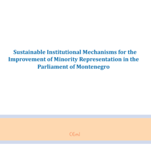 Sustainable institutional mechanisms for improvment of the representation of minorities in the Montenegrin Parliament"